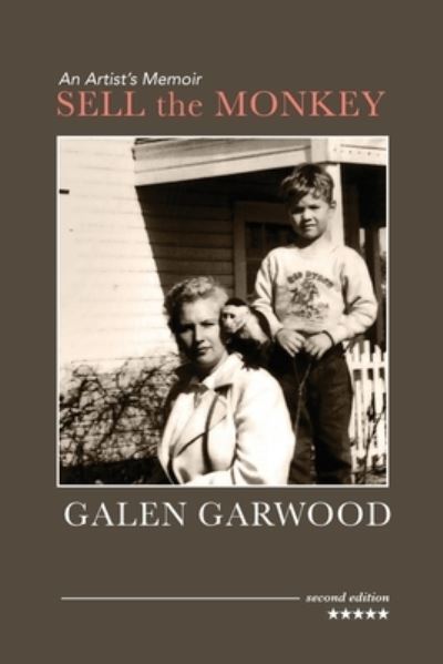 Cover for Galen Garwood · Sell the Monkey, an Artist's Memoir, Second Edition (Paperback Book) (2022)