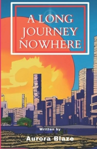 Cover for Aurora Blaze · A Long Journey Nowhere (Paperback Book) (2023)