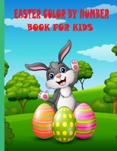 Cover for Steven Thomas · Easter Color by Number Book for Kids: Easter Coloring Activity Book for Kids.easter Coloring and Activity Book for Kids Easter Color by Number Book for Kids (Paperback Book) (2022)