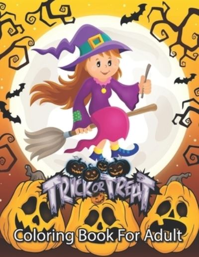 Cover for Paul Cash · Trick or Treat Coloring Book For Adults: Halloween Adult Coloring Book for Men and Women Designs to Color (Paperback Book) (2021)