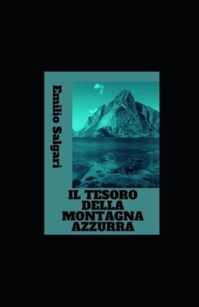 Cover for Emilio Salgari · Il tesoro della Montagna Azzurra: Annotato (Paperback Book) (2021)