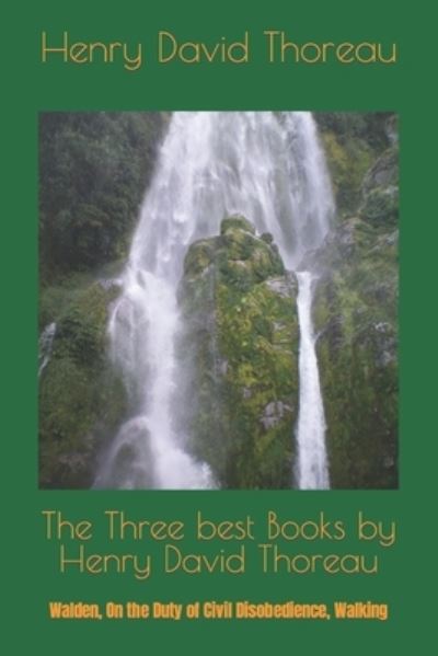 Cover for Henry David Thoreau · The Three best Books by Henry David Thoreau: Walden, On the Duty of Civil Disobedience, Walking (Paperback Book) (2021)