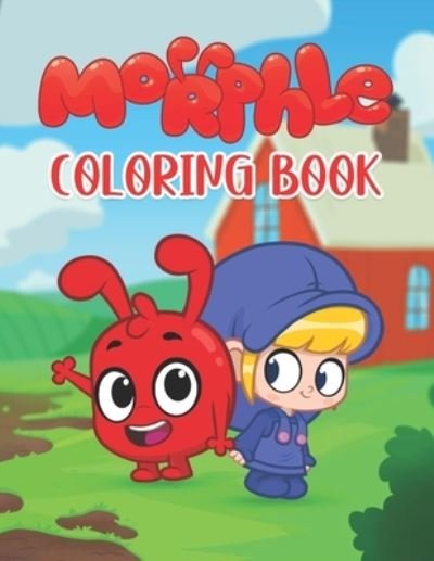 Cover for Zahra · Morphle Coloring Book: Perfect Coloring Book for kids and toddlers and adults - High Quality for enjoy and relaxing (Paperback Book) (2021)