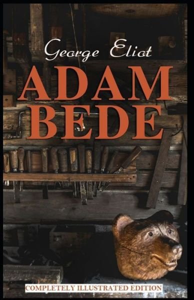 Cover for George Eliot · Adam Bede: (Paperback Bog) [Completely Illustrated edition] (2021)