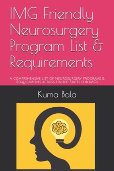 Cover for Kuma Bala · IMG Friendly Neurosurgery Program List &amp; Requirements (Paperback Book) (2021)