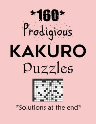 Cover for Depace' · 160 Prodigious Kakuro Puzzles - Solutions at the end (Pocketbok) (2021)