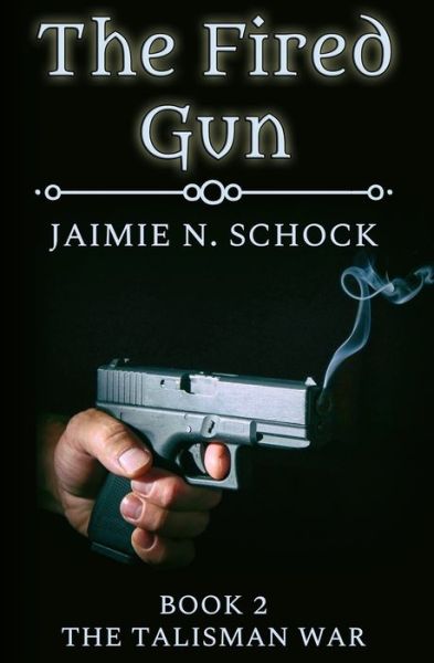 Cover for Jaimie N Schock · The Fired Gun (Paperback Book) (2020)