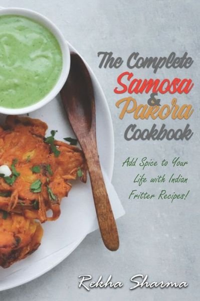 Cover for Rekha Sharma · The Complete Pakora &amp; Samosa Cookbook (Pocketbok) (2020)