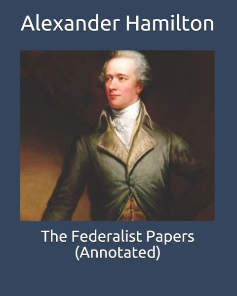 Cover for Alexander Hamilton · The Federalist Papers (Annotated) (Pocketbok) (2020)