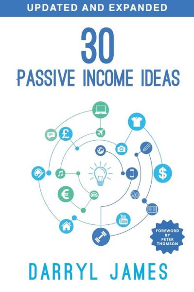 Cover for Darryl James · 30 Passive Income Ideas: The most trusted passive income guide to taking charge &amp; building your residual income portfolio (Paperback Book) (2020)