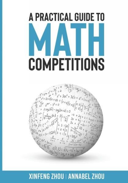 A Practical Guide To Math Competitions - Xinfeng Zhou - Bøger - Independently Published - 9798652395384 - 9. juni 2020