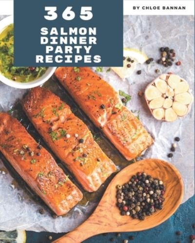 365 Salmon Dinner Party Recipes - Chloe Bannan - Books - Independently Published - 9798669874384 - July 27, 2020