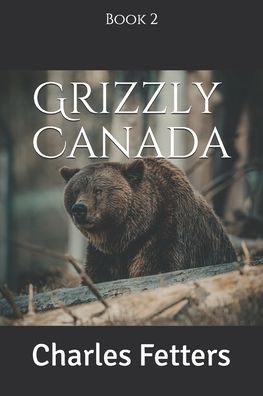 Cover for Charles Fetters · Grizzly Canada (Paperback Book) (2020)