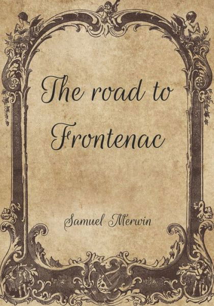 Cover for Samuel Merwin · The road to Frontenac (Paperback Book) (2021)