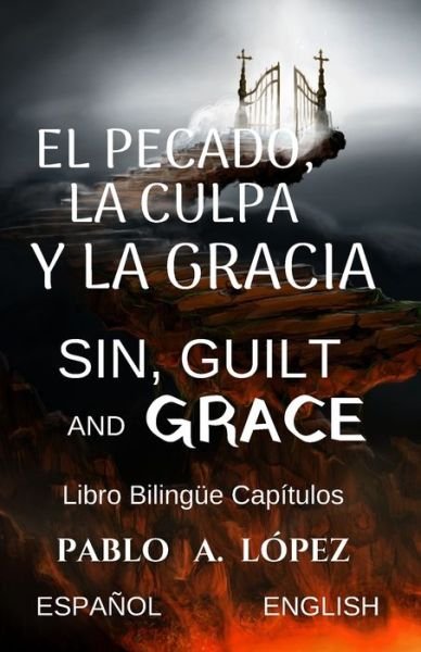 Cover for Pablo A Lopez · El Pecado, la Culpa y la Gracia Sin, Guilt and Grace (Paperback Book) (2021)