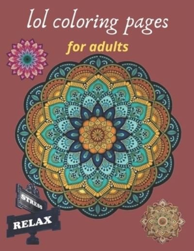 Cover for Espace Mandala · Lol Coloring Pages for Adults: Coloring Book for Adults Stress Relieving Designs, 50 Intricate Mandala for Adults with Detailed Mandalas for Relaxation and Stress Relief, Therapy with Meditation, Creative Art, Therapy Coloring Pages (Pocketbok) (2021)
