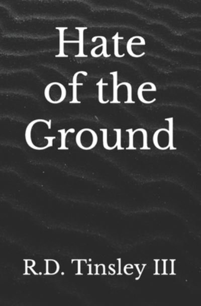 Cover for Tinsley, R D, III · Hate of the Ground (Paperback Book) (2021)