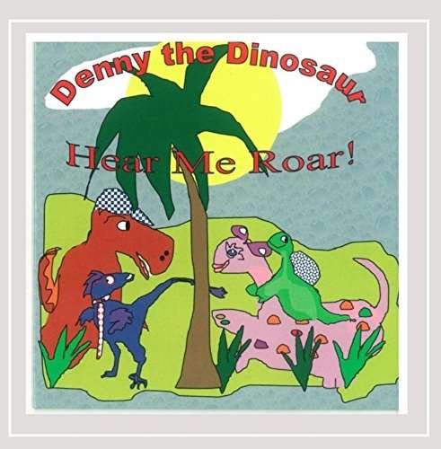 Denny the Dinosaur Hear Me Roar - Musical Storytales - Muziek - CDB - 0040201979385 - 2016