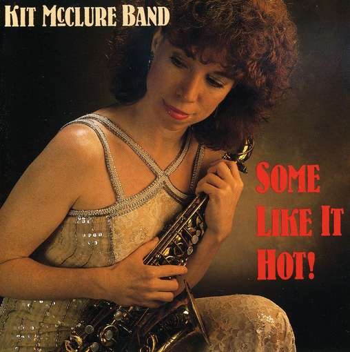 Some Like It Hot - Kit Big Band Mcclure - Musiikki - Redhot Records/Motema Music - 0634479250385 - tiistai 19. maaliskuuta 2002