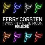 Cover for Ferry Corsten · Twice in a Blue Moon Remix (CD)