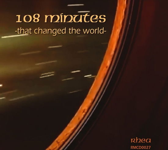 Cover for Rhea · 108 Minutes That Changed The World (CD) (2018)