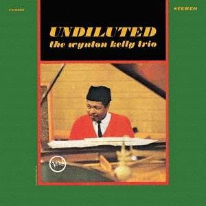 Cover for Wynton Kelly · Undiluted (CD) [Limited edition] (2016)
