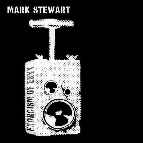 Exorcism Of Envy - Mark Stewart - Muzyka - FUTURE NOISE - 5055311060385 - 3 grudnia 2012