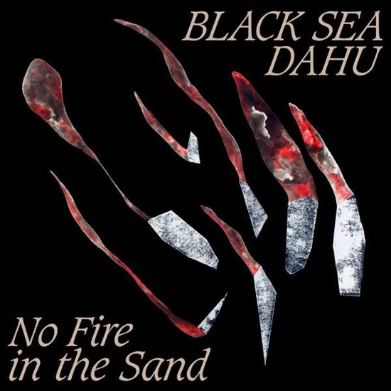 Cover for Black Sea Dahu · No Fire In The Sand (LP) (2019)