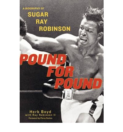 Cover for Herb Boyd · Pound For Pound: A Biography of Sugar Ray Robinson (Paperback Book) (2006)