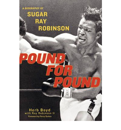 Cover for Herb Boyd · Pound For Pound: A Biography of Sugar Ray Robinson (Paperback Book) (2013)