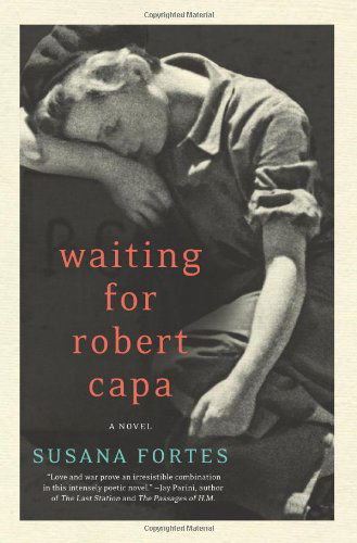 Waiting for Robert Capa: a Novel - Susana Fortes - Książki - Harper Perennial - 9780062000385 - 12 listopada 2014