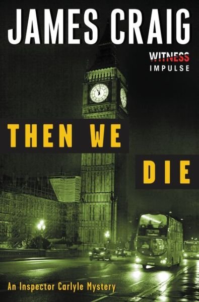 Then We Die: An Inspector Carlyle Mystery - Inspector Carlyle Mysteries - James Craig - Boeken - HarperCollins - 9780062365385 - 7 april 2015