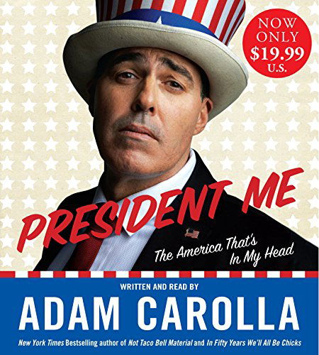 President Me Low Price Cd: the America That's in My Head - Adam Carolla - Audio Book - HarperAudio - 9780062378385 - January 20, 2015