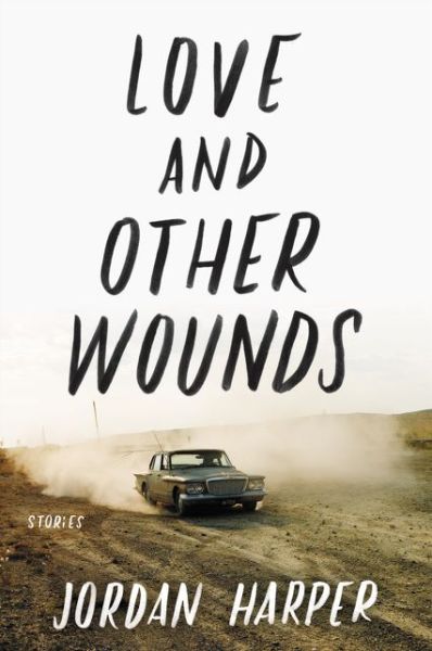 Cover for Jordan Harper · Love and Other Wounds: Stories (Paperback Book) (2015)