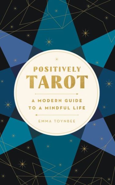 Cover for Emma Toynbee · Positively Tarot: A Modern Guide to a Mindful Life (Paperback Book) (2019)
