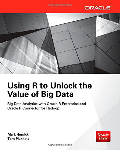 Cover for Tom Plunkett · Using R to Unlock the Value of Big Data: Big Data Analytics with Oracle R Enterprise and Oracle R Connector for Hadoop (Paperback Book) (2013)