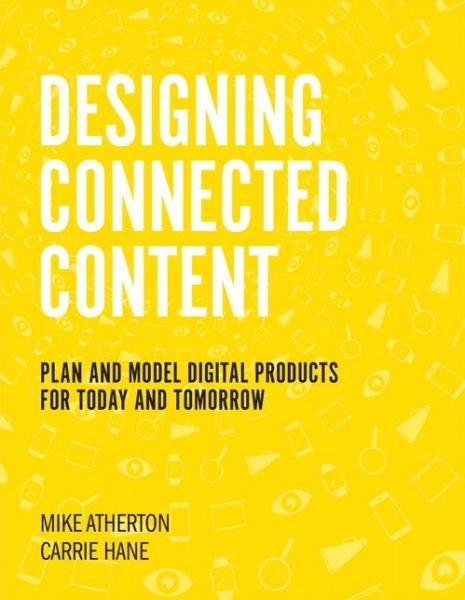 Cover for Carrie Hane · Designing Connected Content: Plan and Model Digital Products for Today and Tomorrow - Voices That Matter (Taschenbuch) (2018)