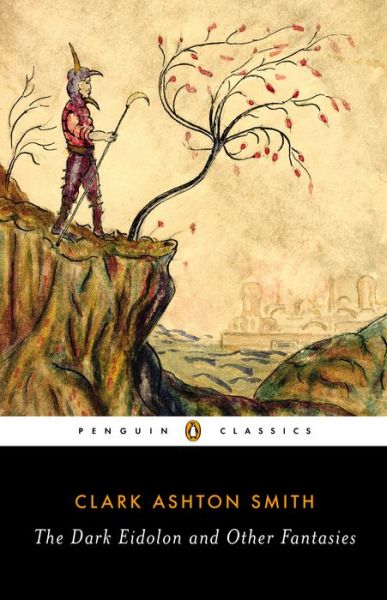 The Dark Eidolon and Other Fantasies - Clark Ashton Smith - Books - Penguin Books Ltd - 9780143107385 - August 7, 2014