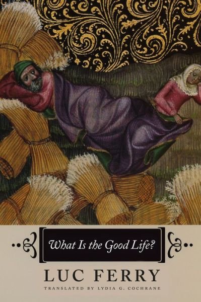 Cover for Luc Ferry · What is the Good Life? (Pocketbok) [Reprint edition] (2013)