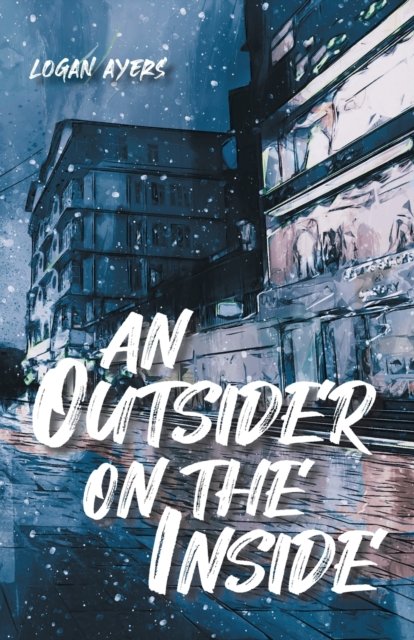 An Outsider On The Inside - Logan Ayers - Bøger - Tellwell Talent - 9780228839385 - 22. september 2020