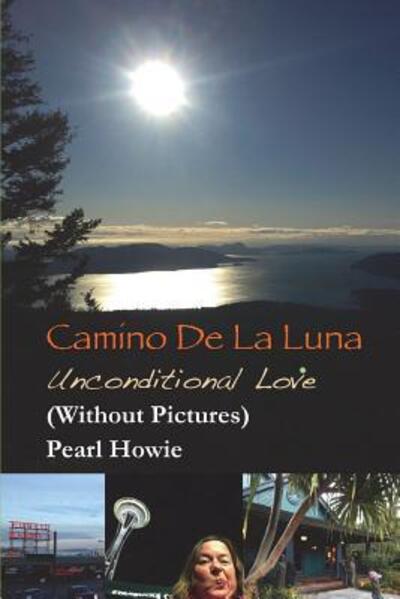 Cover for Pearl Howie · Camino De La Luna - Unconditional Love (Without Pictures) (Paperback Book) (2018)