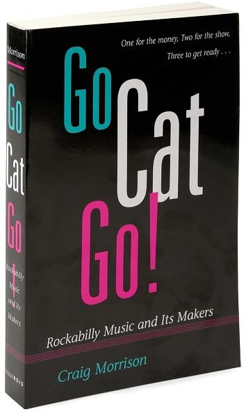 Cover for Craig Morrison · Go Cat Go!: Rockabilly Music and Its Makers - Music in American Life (Pocketbok) [New edition] (1998)