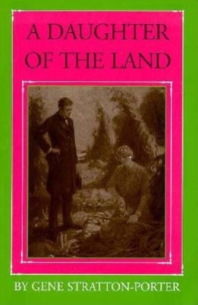 A Daughter of the Land - Gene Stratton-Porter - Boeken - Indiana University Press - 9780253211385 - 22 oktober 1997