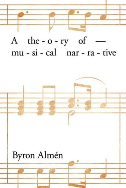 A Theory of Musical Narrative - Byron Almen - Livros - Indiana University Press - 9780253352385 - 26 de novembro de 2008