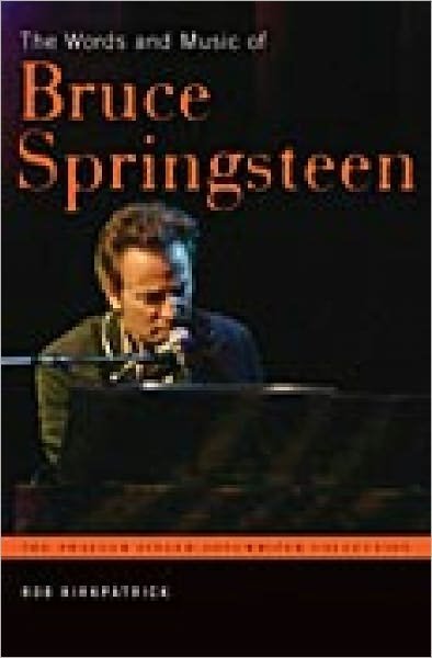Cover for Rob Kirkpatrick · The Words and Music of Bruce Springsteen - Praeger Singer-Songwriter Collection (Innbunden bok) (2006)