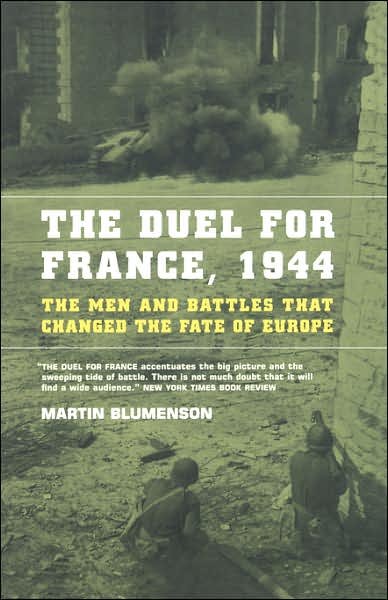 Cover for Martin Blumenson · The Duel For France, 1944: The Men And Battles That Changed The Fate Of Europe (Paperback Book) (2000)
