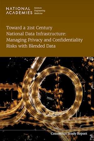 Cover for National Academies of Sciences, Engineering, and Medicine · Toward a 21st Century National Data Infrastructure (Book) (2024)