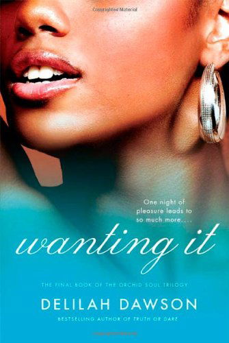 Cover for Delilah Dawson · Wanting It: The Final Book of the Orchid Soul Trilogy - Orchid Soul Trilogy (Paperback Book) [First edition] (2010)