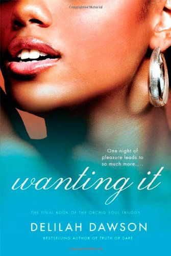 Cover for Delilah Dawson · Wanting It: The Final Book of the Orchid Soul Trilogy - Orchid Soul Trilogy (Taschenbuch) [First edition] (2010)