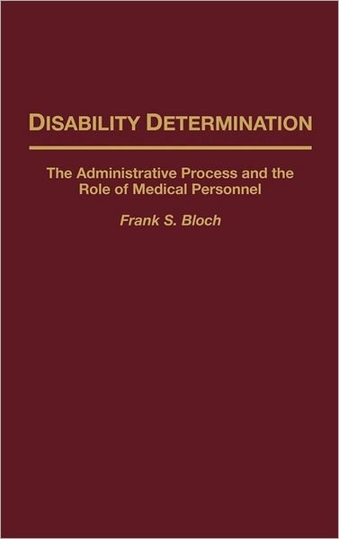 Cover for Frank S. Bloch · Disability Determination: The Administrative Process and the Role of Medical Personnel (Hardcover bog) (1992)